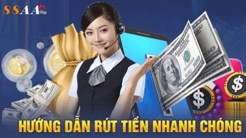 Hướng dẫn rút tiền 88aa nhanh chóng